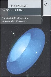 Passaggi curvi. I misteri delle dimensioni nascoste dell'universo book