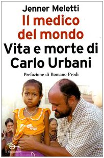 Il medico del mondo. Vita e morte di Carlo Urbani (Nuovi saggi) Books