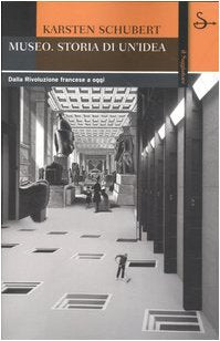 Il museo. Storia di un'idea. Dalla Rivoluzione francese a oggi book