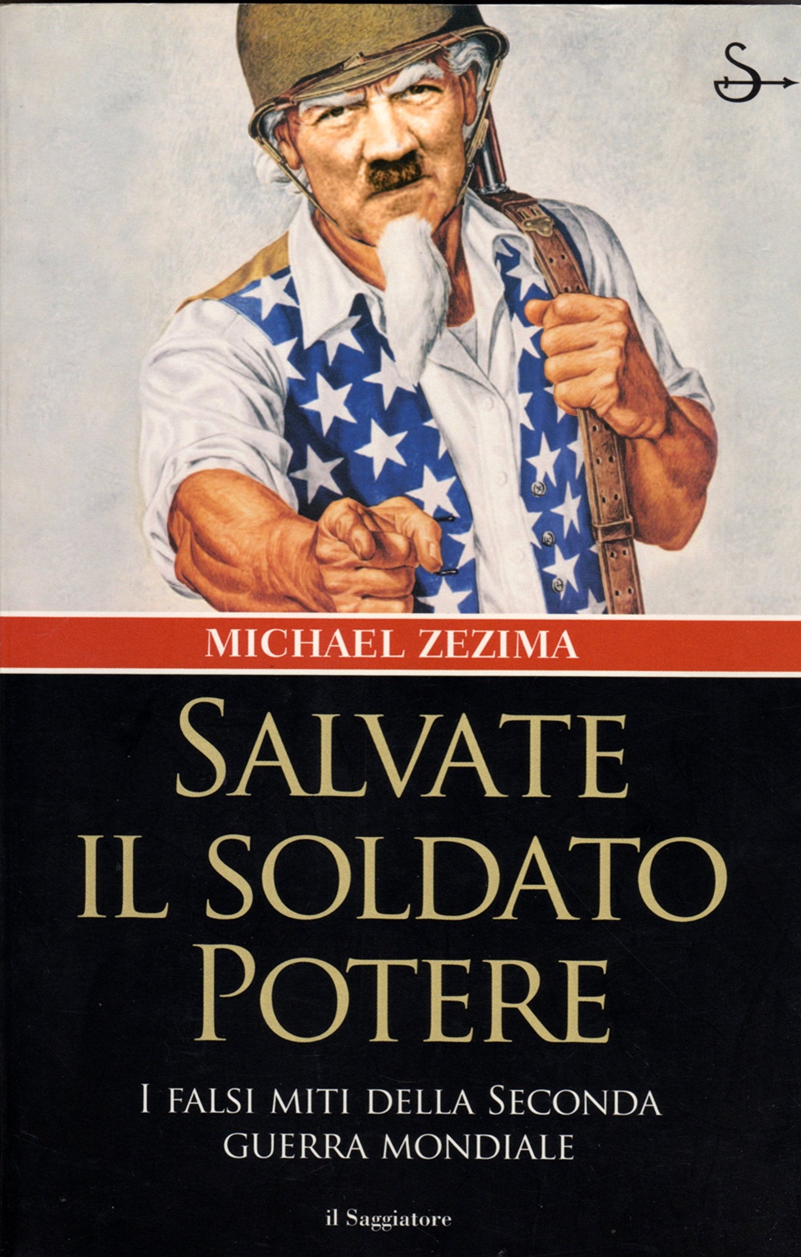 Salvate il soldato potere. I falsi miti della seconda guerra mondiale (Nuovi saggi) Social Sciences