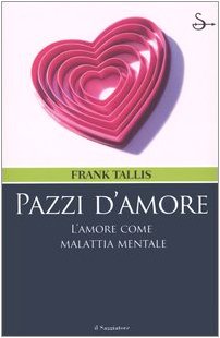 Pazzi d'amore. L'amore come malattia mentale book