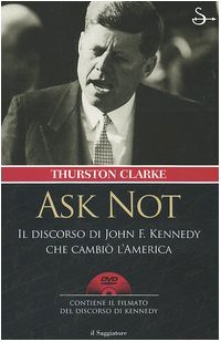 Ask not. Il discorso di John F. Kennedy che cambiò l'America. Con DVD book