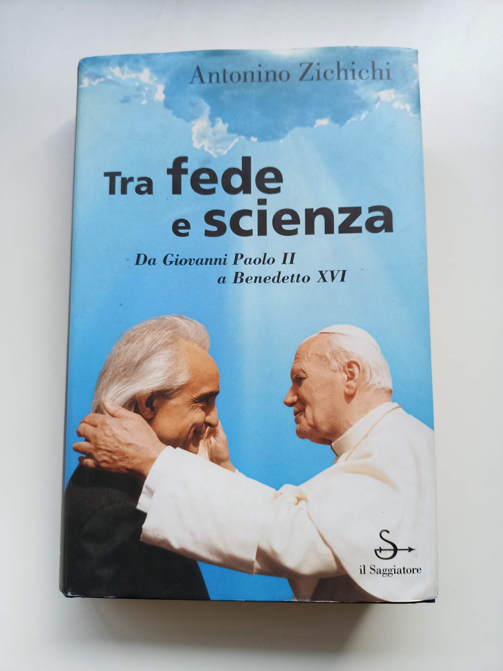 Tra fede e scienza. Da Giovanni Paolo II a Benedetto XVI Professional & Reference Books