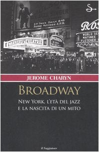 Broadway. New York, l'età del jazz e la nascita di un mito (Nuovi saggi. Storia) Books