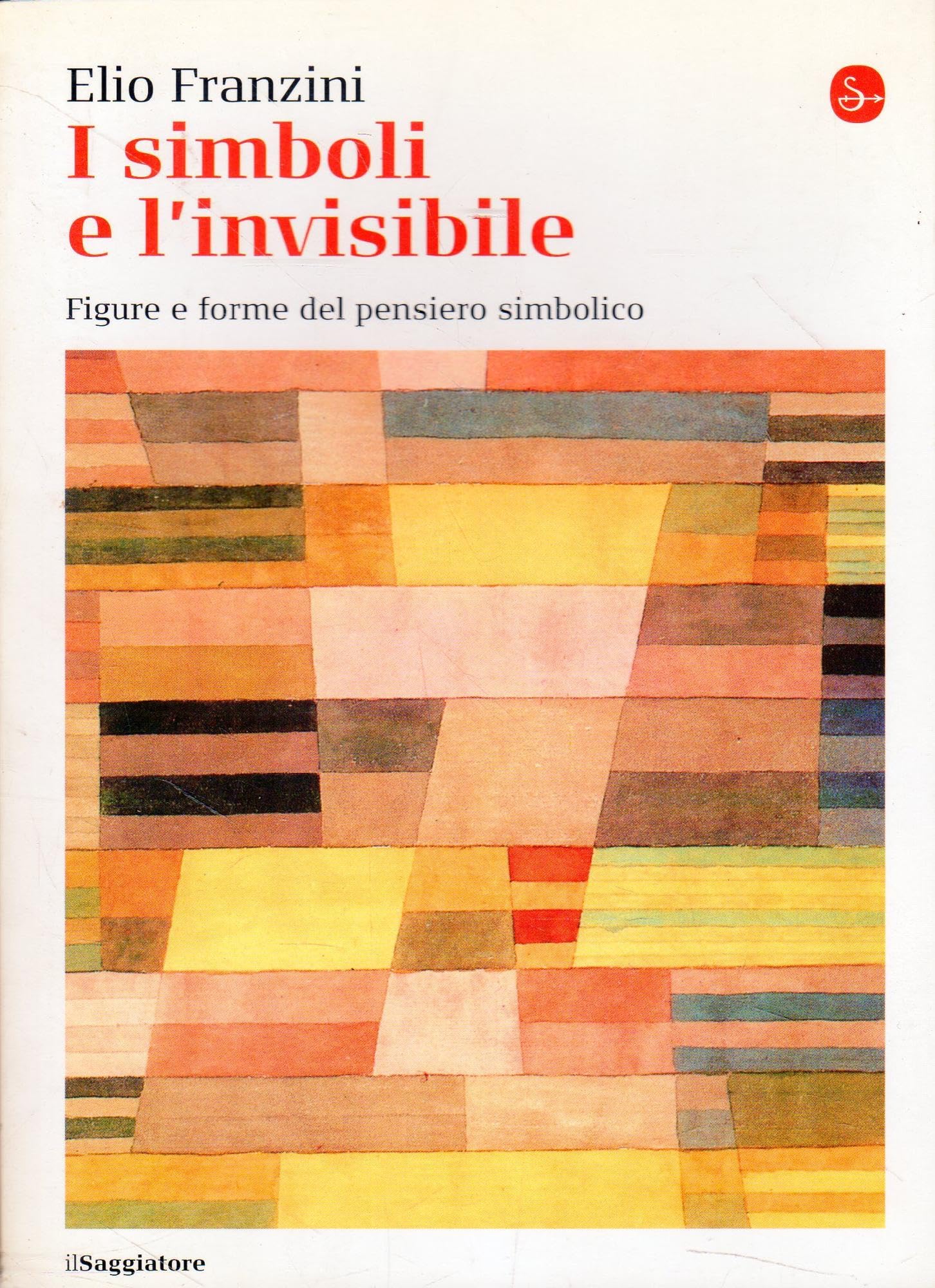 I simboli e l'invisibile. Figure e forme del pensiero simbolico. Ediz. illustrata book