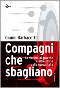 Compagni che sbagliano. La sinistra al governo e altre storie della nuova Italia book