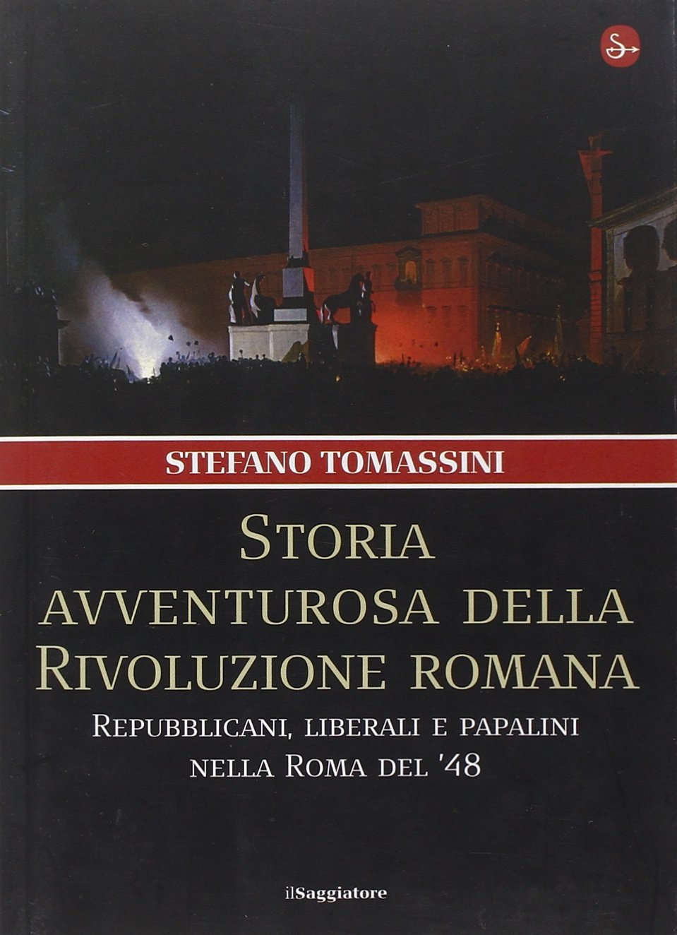 Storia avventurosa della rivoluzione romana. Repubblicani, liberali e papalini nella Roma del '48 German history