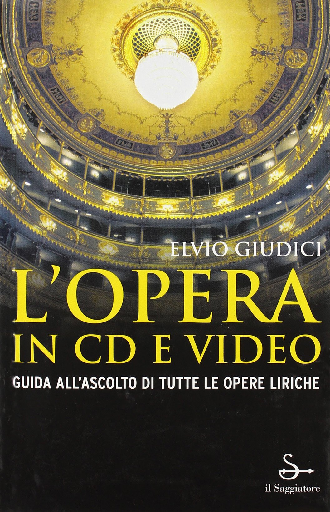 L'opera in CD e video. Guida all'ascolto di tutte le opere liriche book