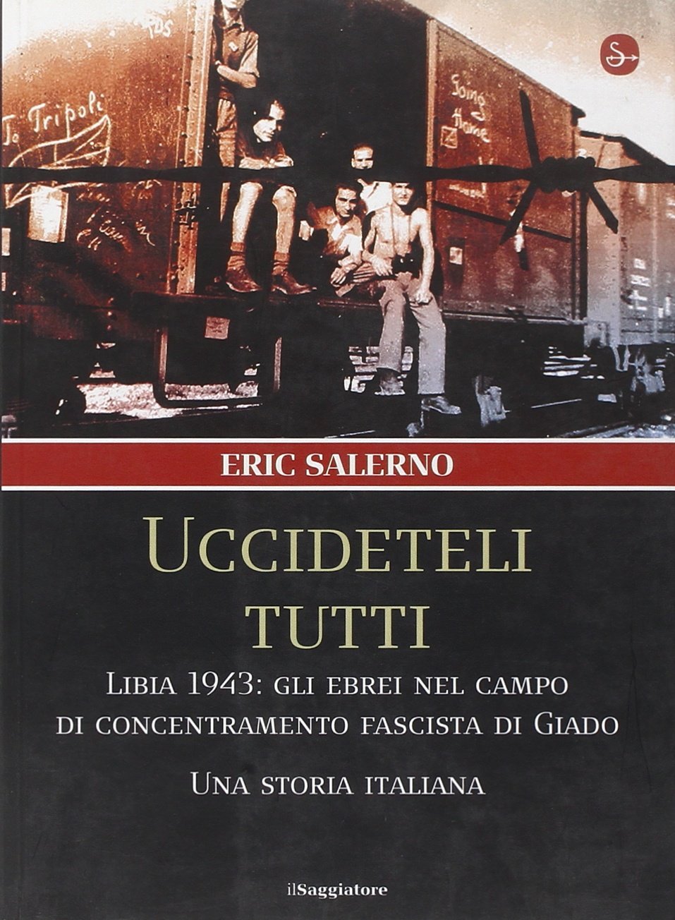«Uccideteli tutti». Libia 1943: gli ebrei nel campo di concentramento fascista di Giado. Una storia italiana. Ediz. illustrata (Nuovi saggi) German history
