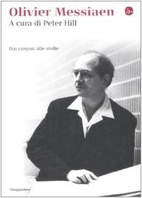 Olivier Messiaen. Dai canyon alle stelle Art & Literature