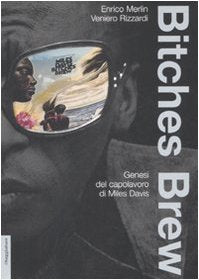Bitches brew. Genesi del capolavoro di Miles Davis book