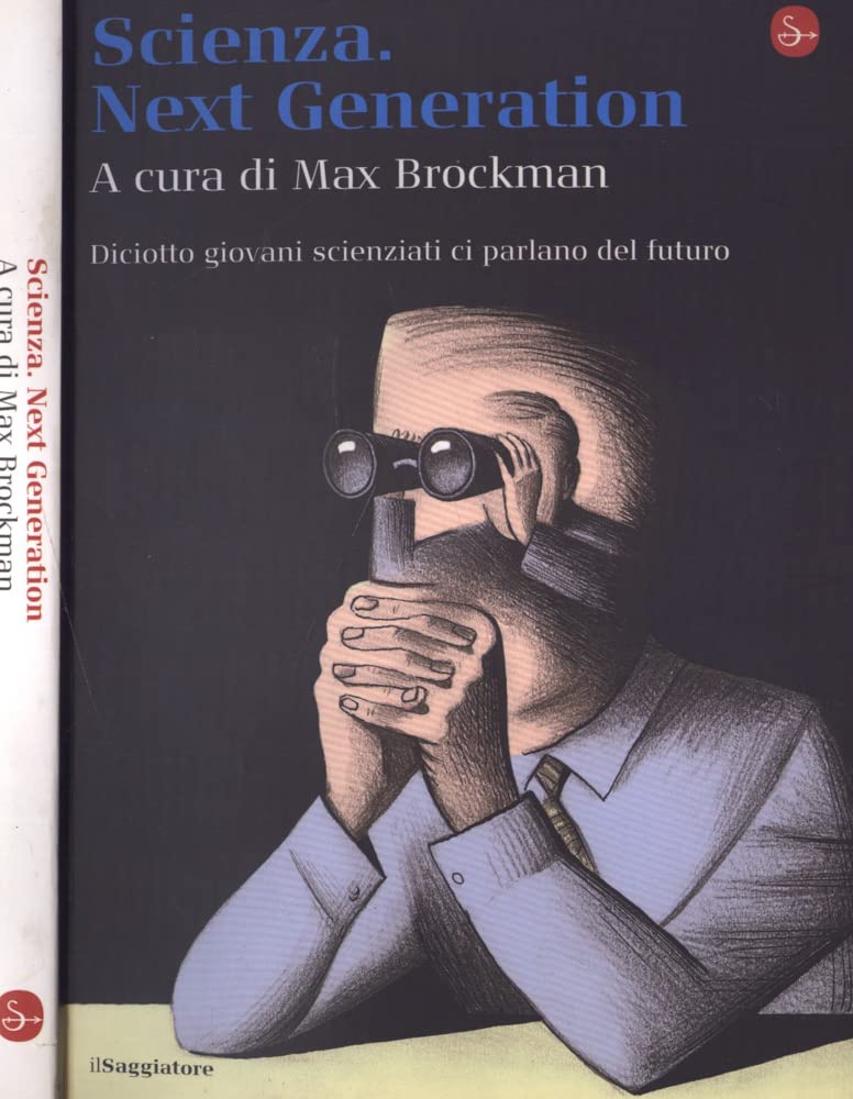 Scienza. Next generation. Diciotto giovani scienziati ci parlano del futuro book