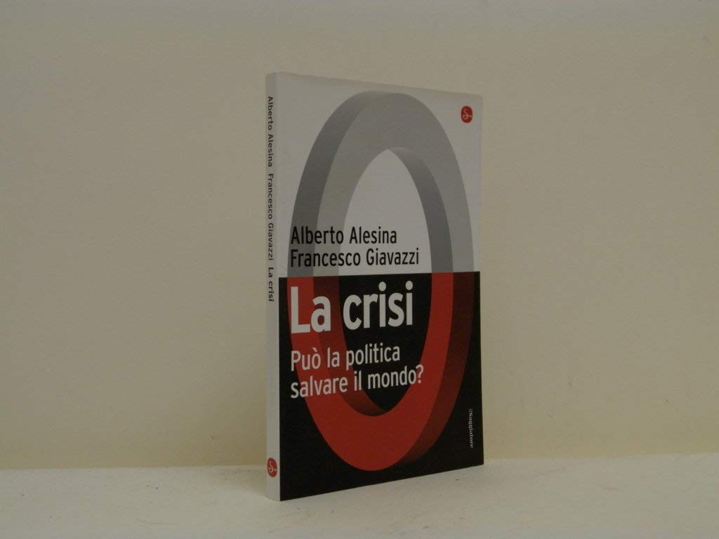 La crisi. Può la politica salvare il mondo? (Pamphlet) Business, Finance & Career