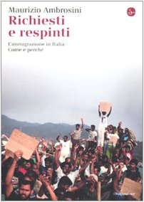 Richiesti e respinti. L'immigrazione in Italia. Come e perché book