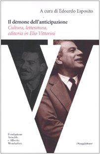 Il dèmone dell'anticipazione. Cultura, letteratura, editoria in Elio Vittorini book