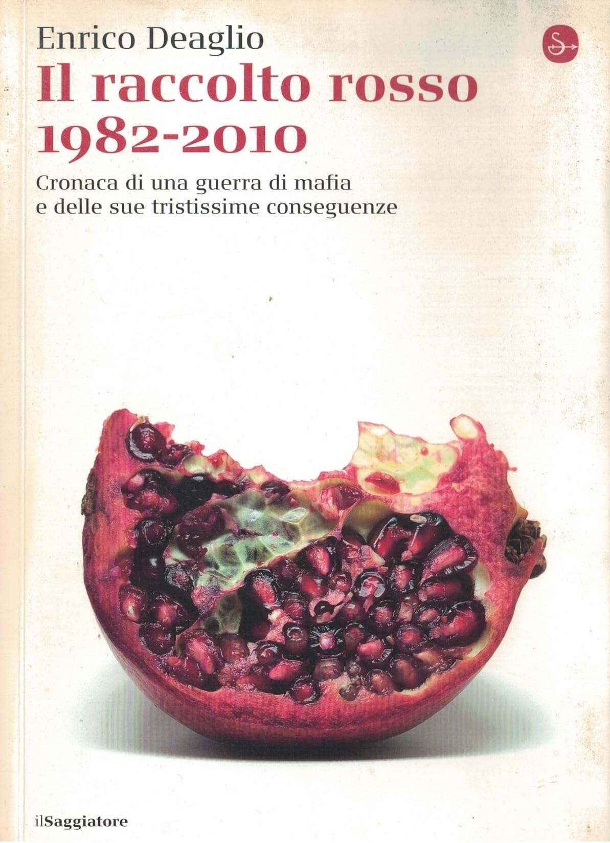 Il raccolto rosso 1982-2010. Cronaca di una guerra di mafia e delle sue tristissime conseguenze book