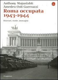 Roma occupata 1943-1944. Itinerari, storia, immagini (La cultura) Leisure, Home & Garden