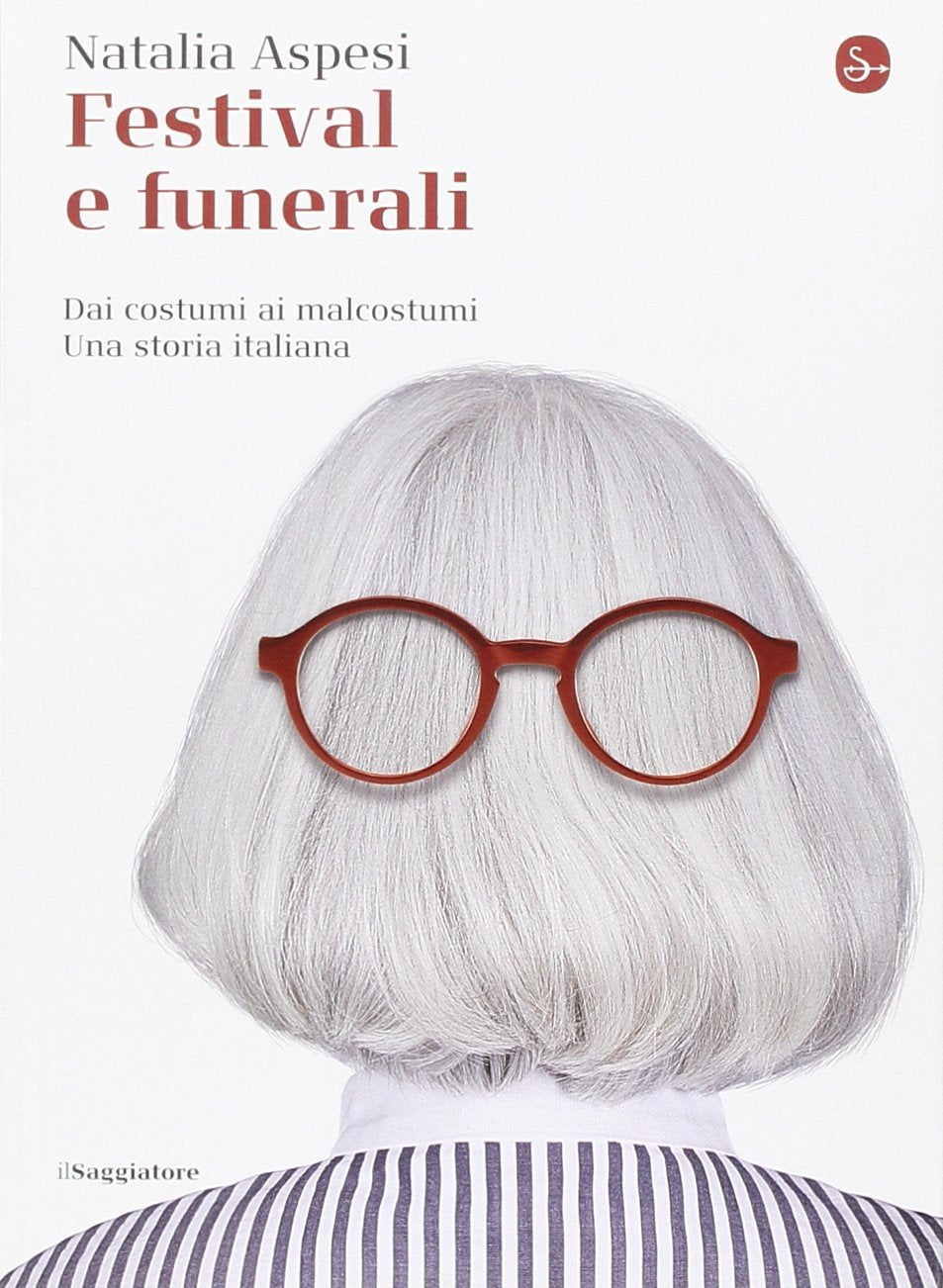 Festival e funerali. Dai costumi ai malcostumi. Una storia italiana Books