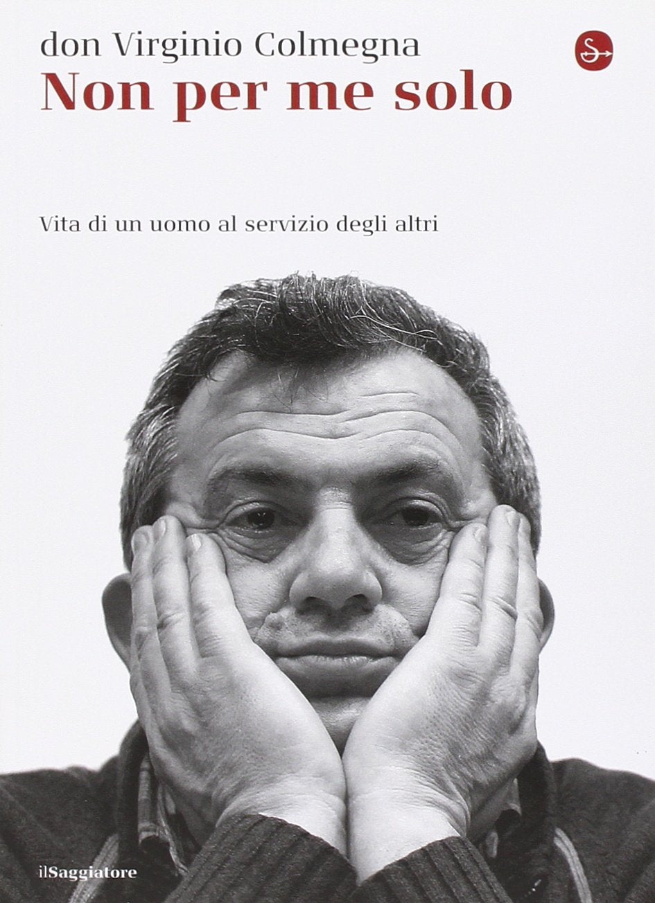 Non per me solo. Vita di un uomo a servizio degli altri book