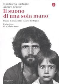 Il suono di una sola mano. Storia di mio padre Mauro Rostagno book