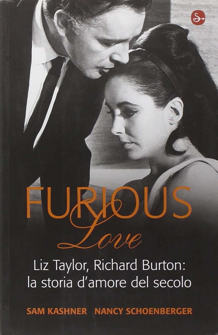 Furious love. Liz Taylor, Richard Burton: la storia d'amore del secolo Art & Literature
