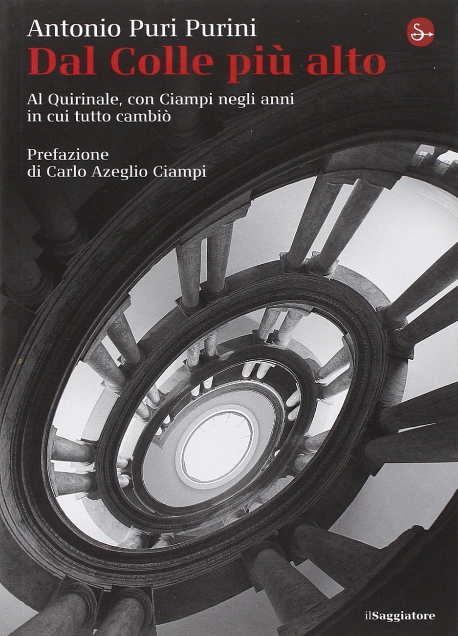 Dal Colle più alto. Al Quirinale, con Ciampi negli anni in cui tutto cambiò Politics & History