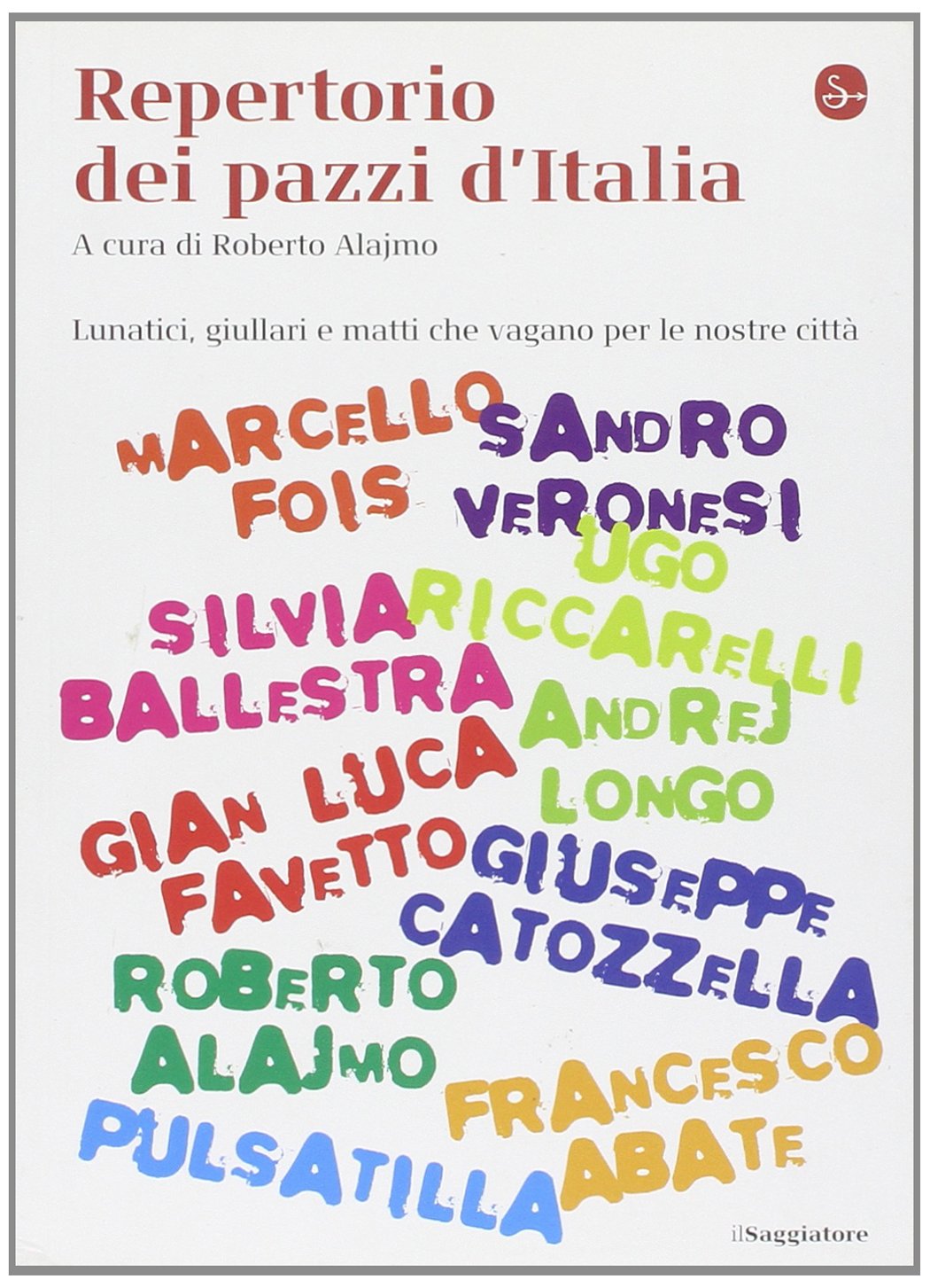 Repertorio dei pazzi d'Italia. Lunatici, giullari e matti che vengono per le nostre città book