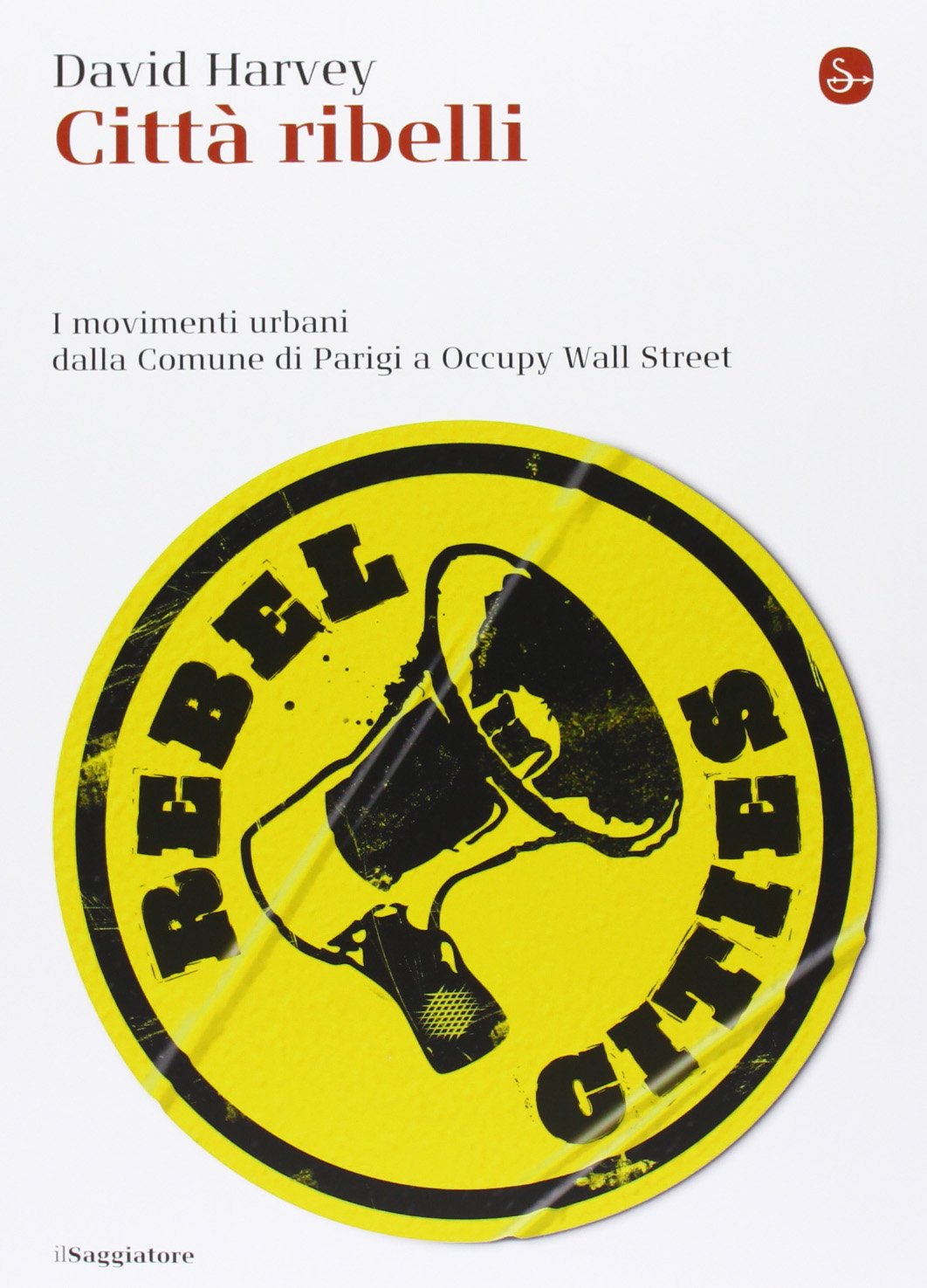 Città ribelli. I movimenti urbani dalla Comune di Parigi a Occupy Wall Street book