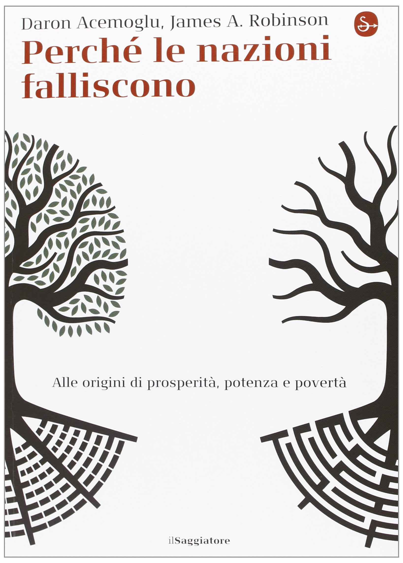 Perché le nazioni falliscono. Alle origini di potenza, prosperità, e povertà Business, Finance & Career