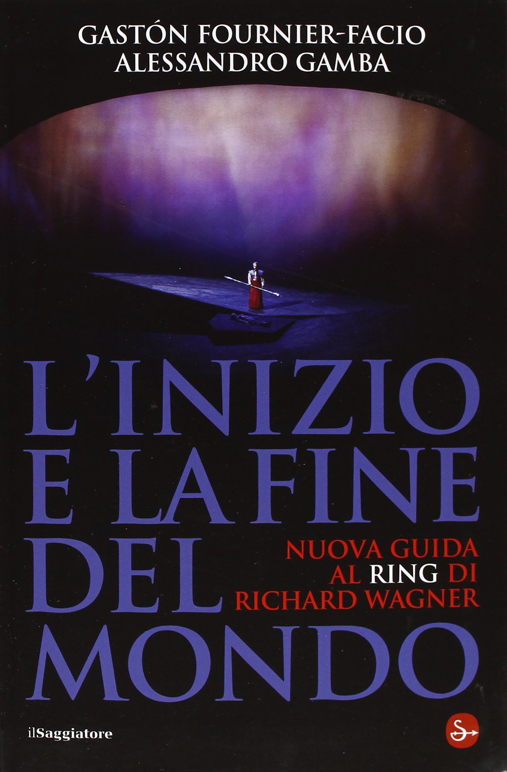 L'inizio e la fine del mondo. Nuova guida al «Ring» di Richard Wagner book