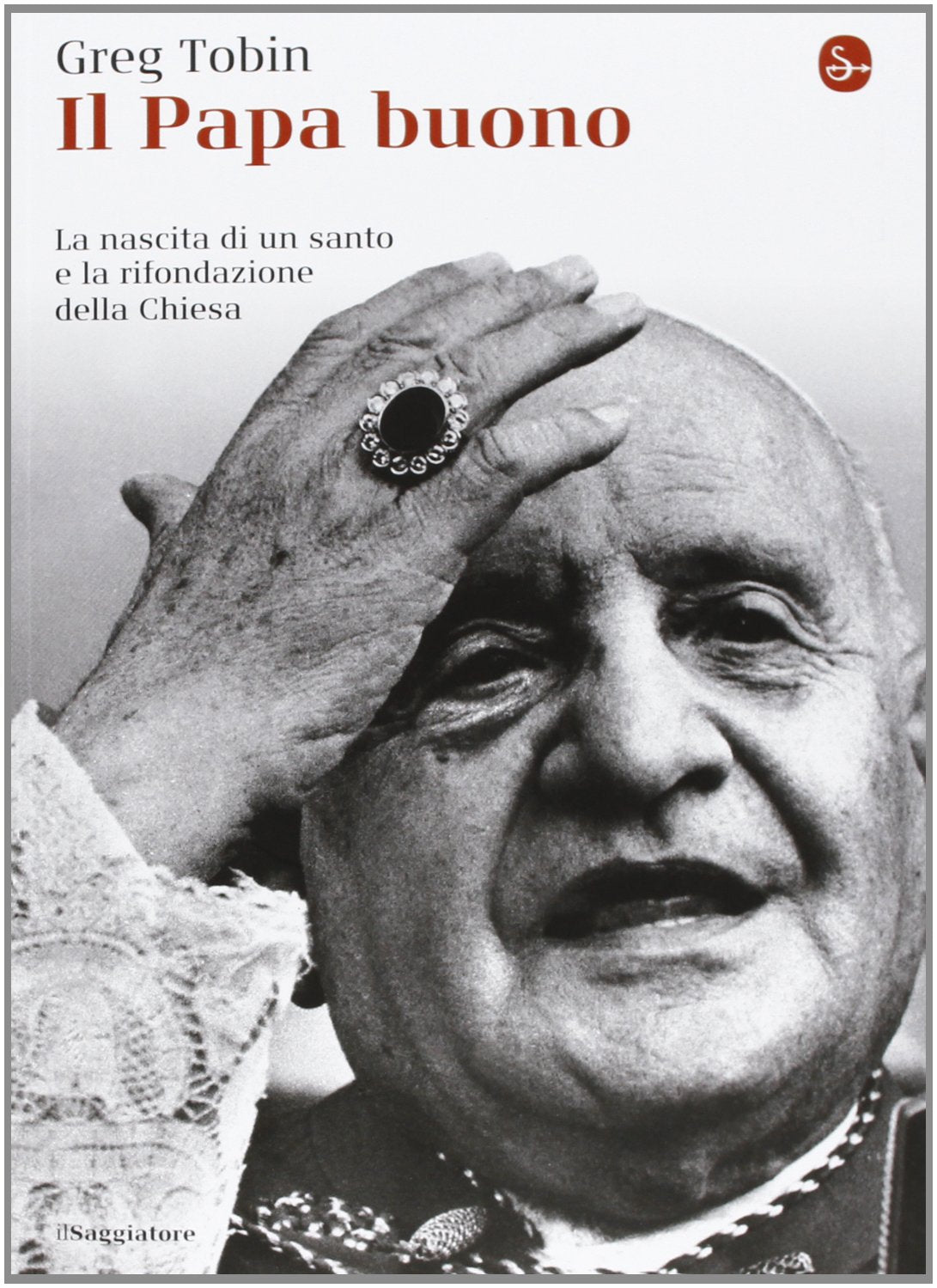 Il papa buono. La nascita di un santo e la rifondazione della Chiesa book