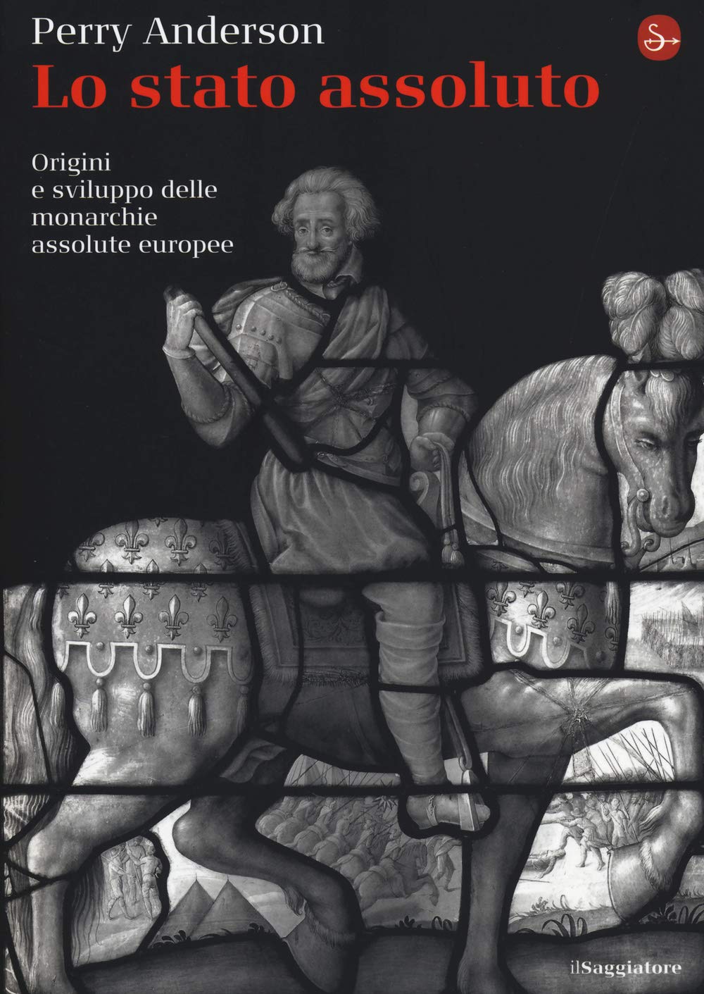Lo Stato assoluto. Origini e sviluppo delle monarchie assolute europee book