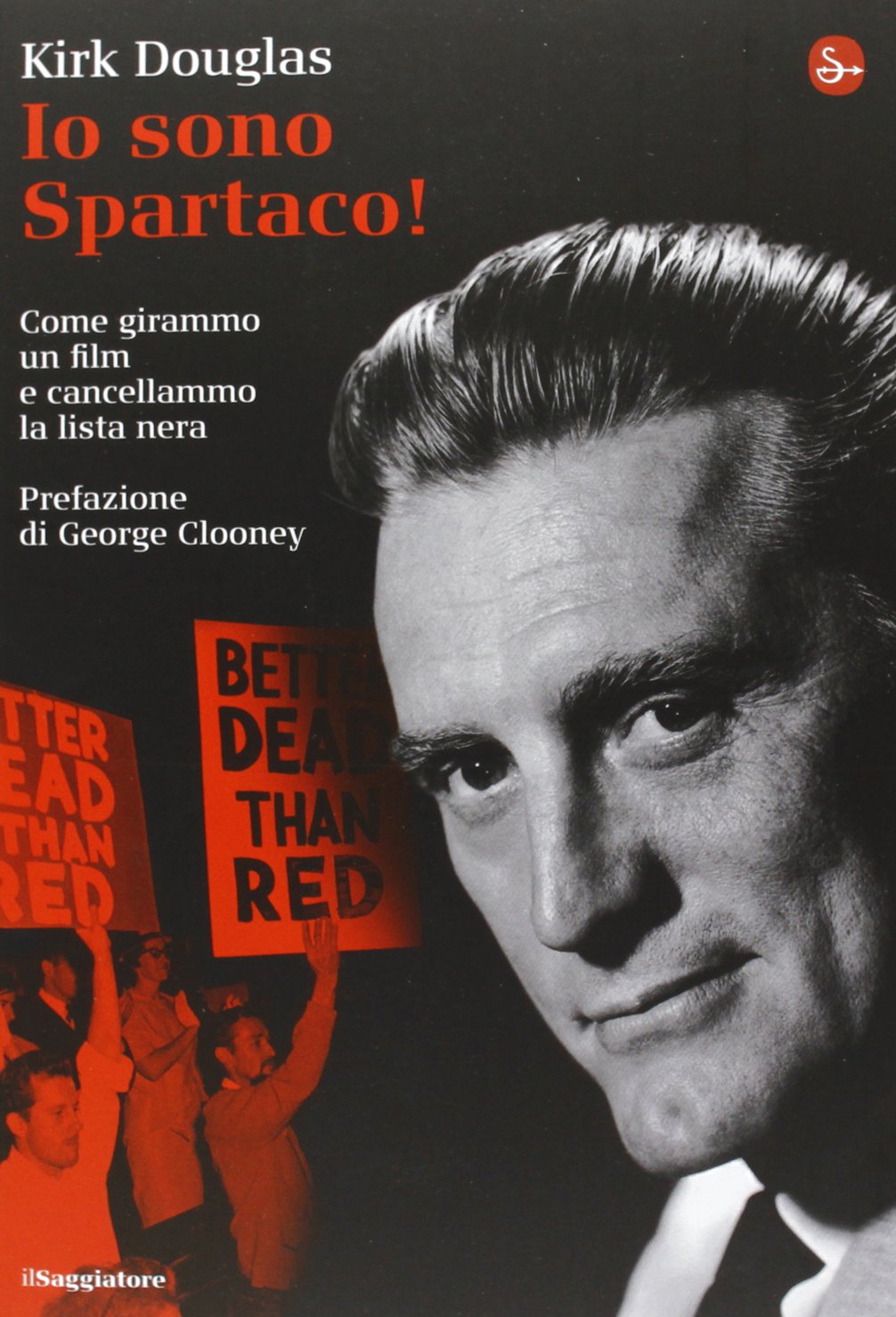 Io sono Spartaco! Come girammo un film e cancellammo la lista nera book