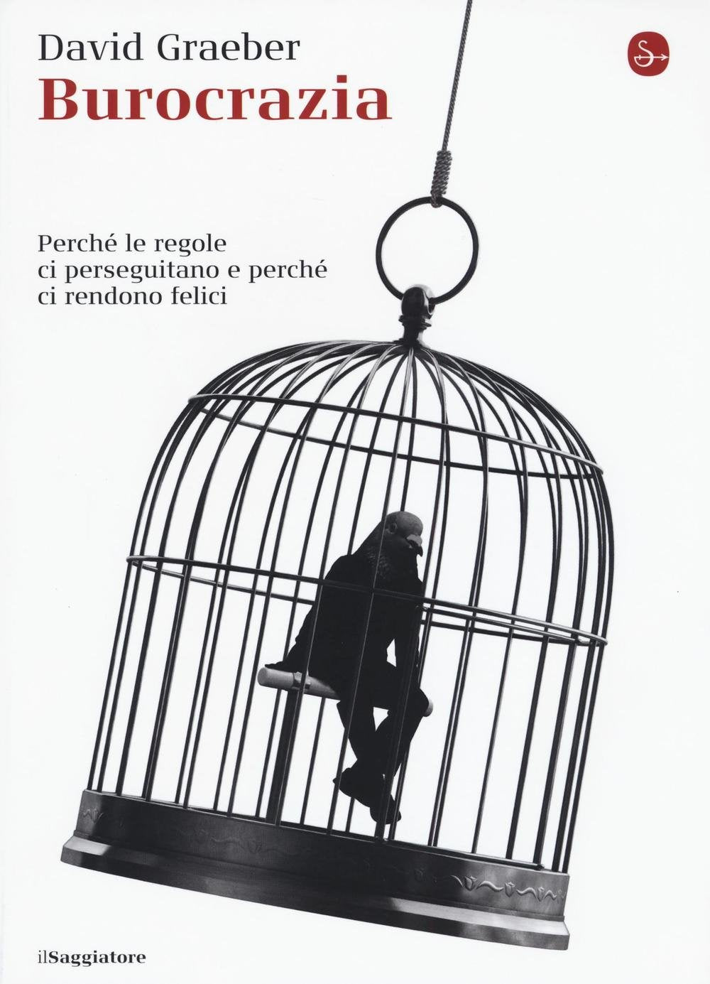 Burocrazia. Perché le regole ci perseguitano e perché ci rendono felici book