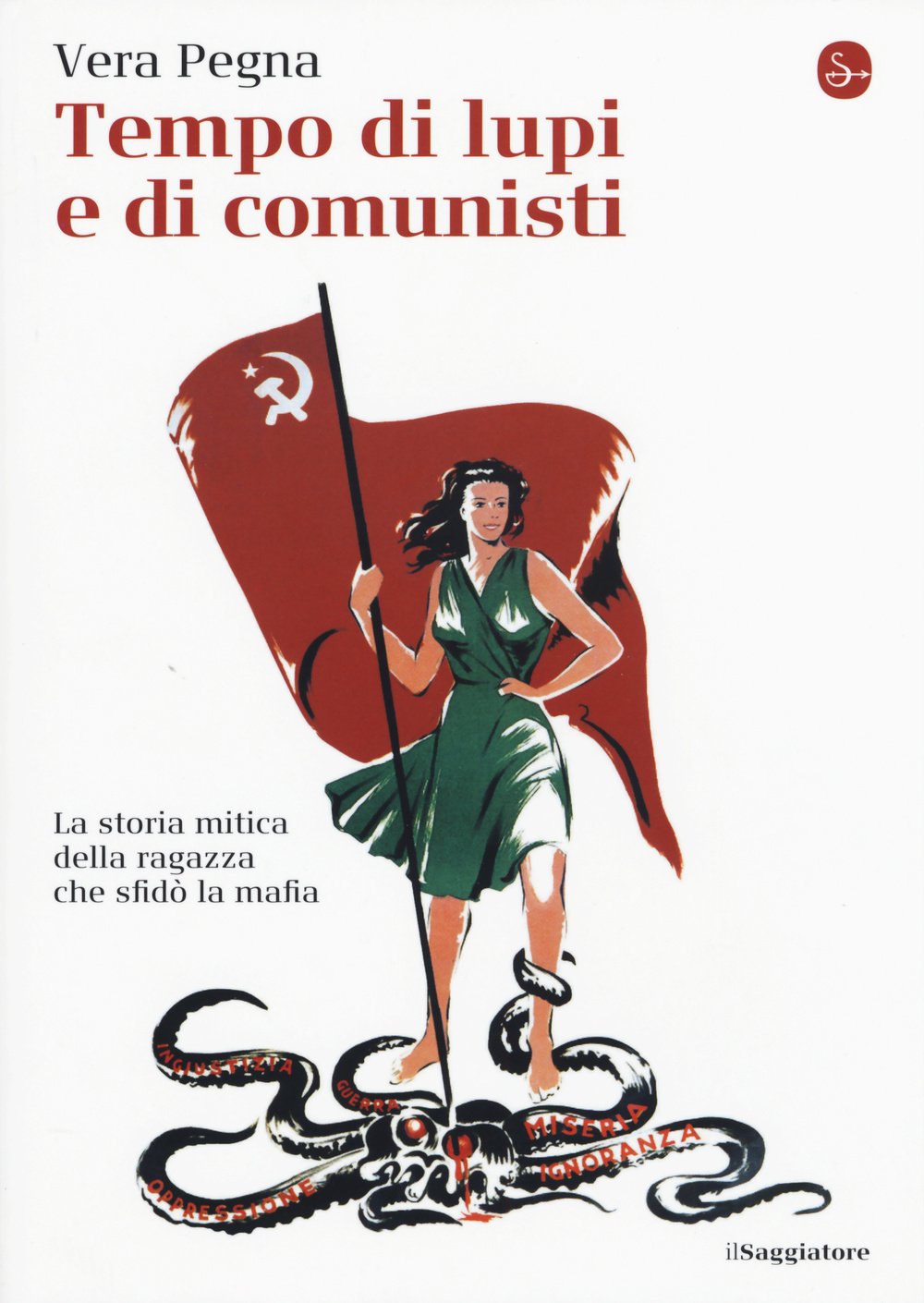 Tempo di lupi e di comunisti. La storia mitica della ragazza che sfidò la mafia book