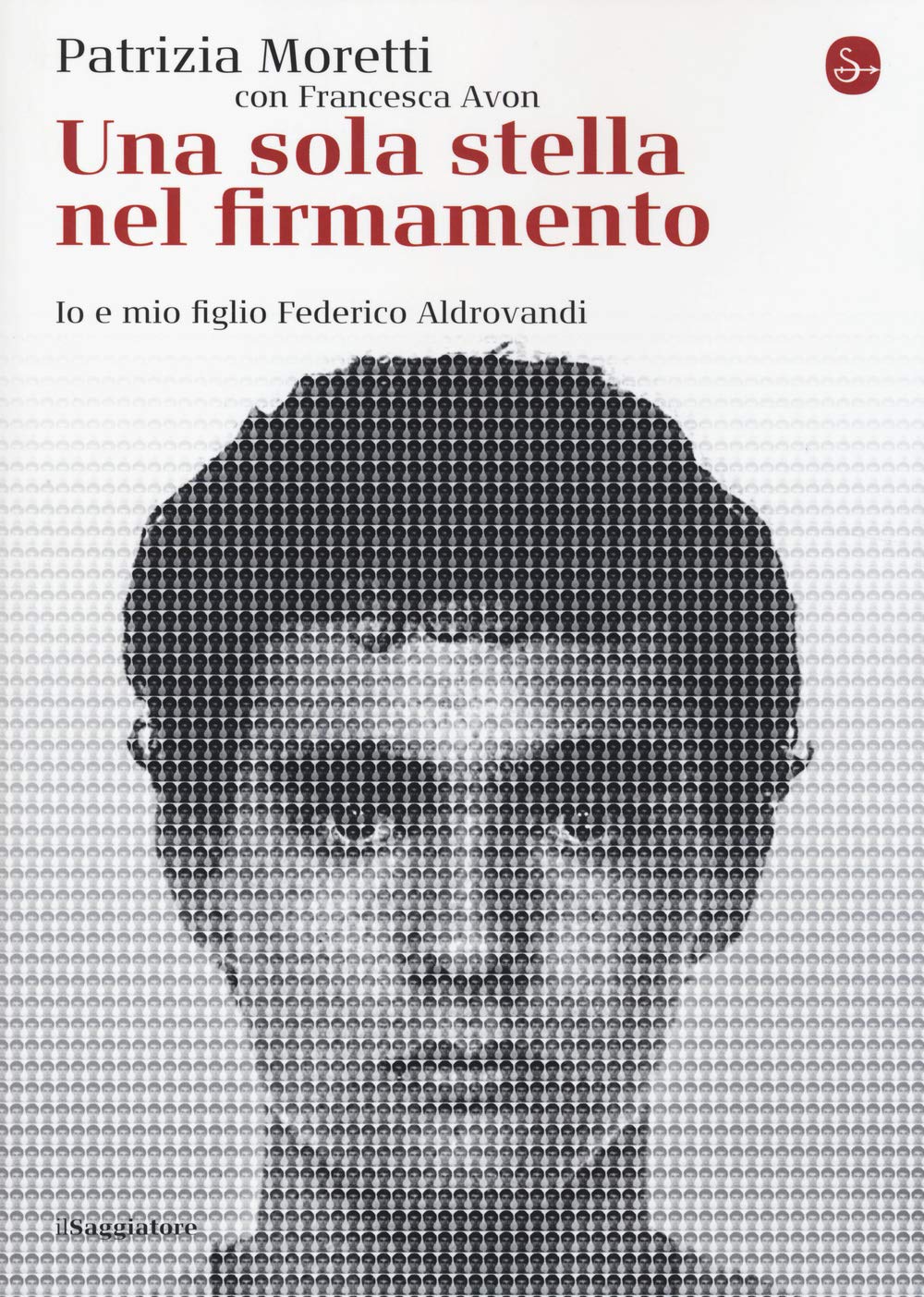 Una sola stella nel firmamento. Io e mio figlio Federico Aldrovandi book