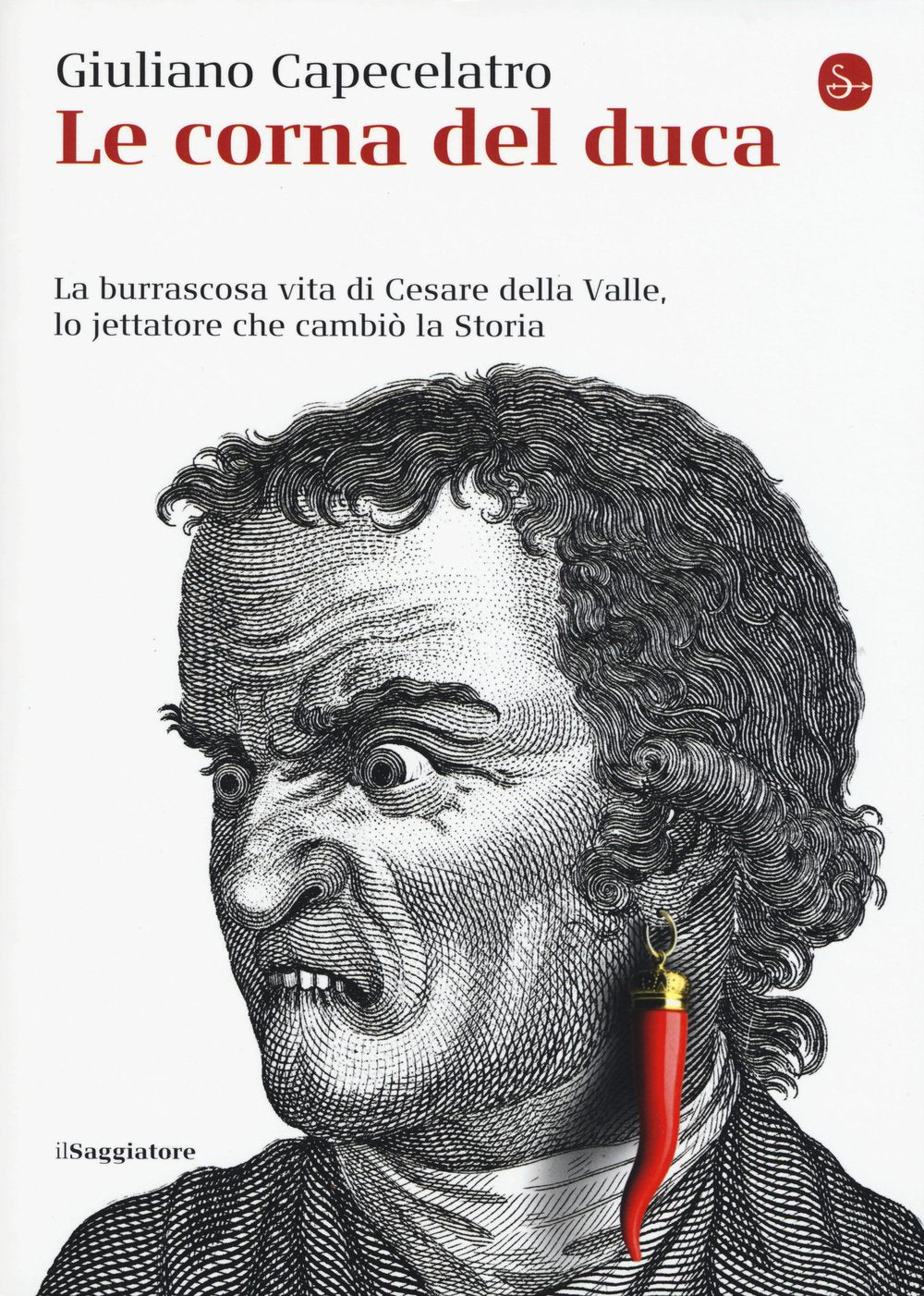 Le corna del duca. La burrascosa vita di Cesare della Valle, lo iettatore che cambiò la storia book