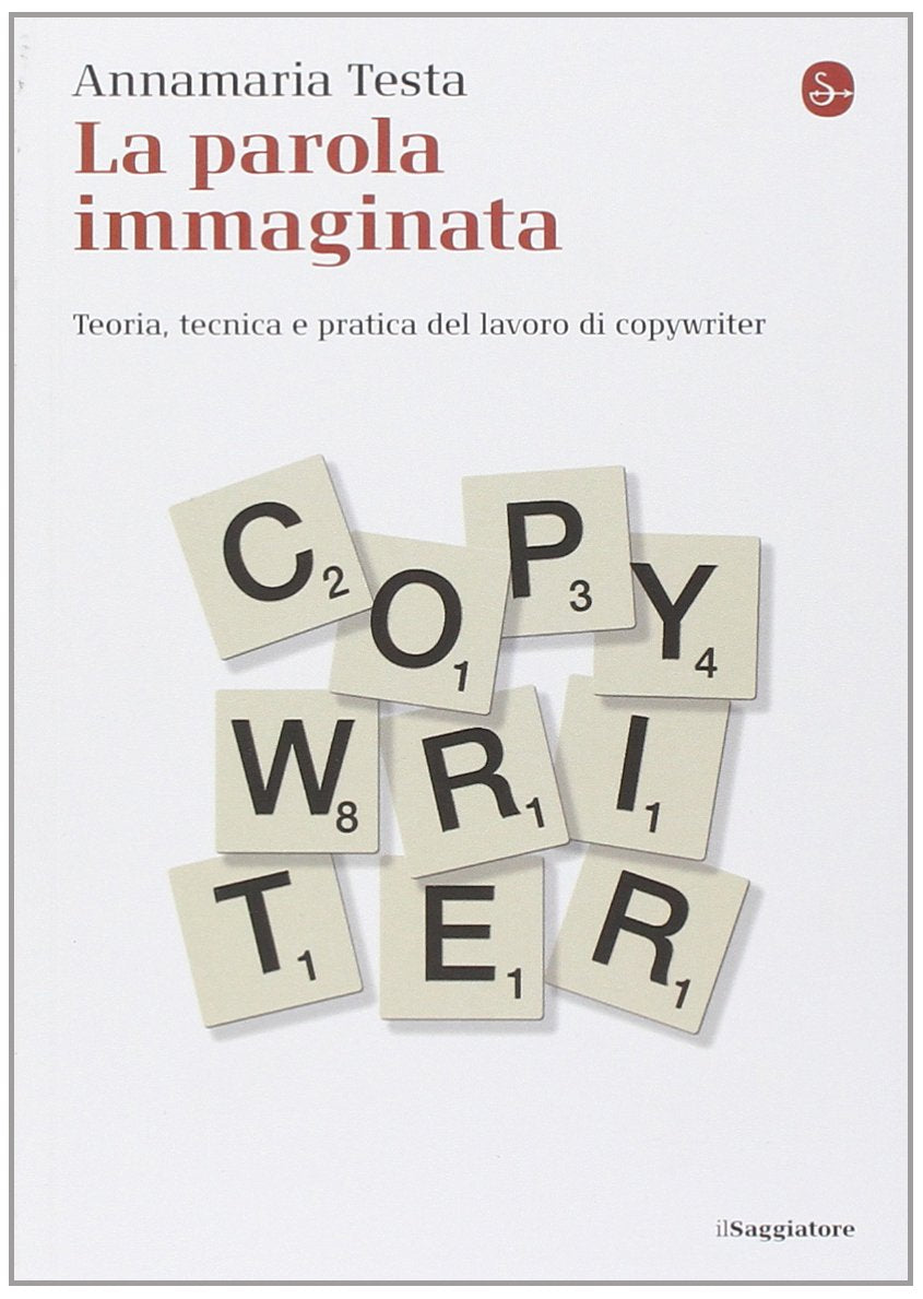 La parola immaginata. Teoria, tecnica e pratica del lavoro di copywriter book