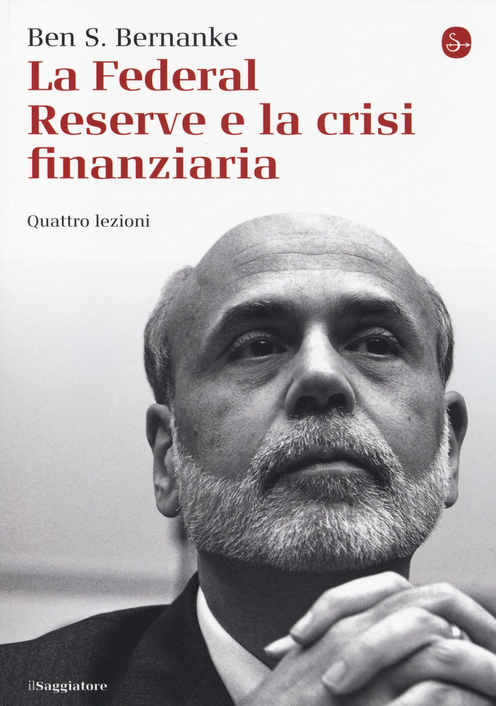 La Federal Reserve e la crisi finanziaria. Quattro lezioni (La piccola cultura) Business, Finance & Career