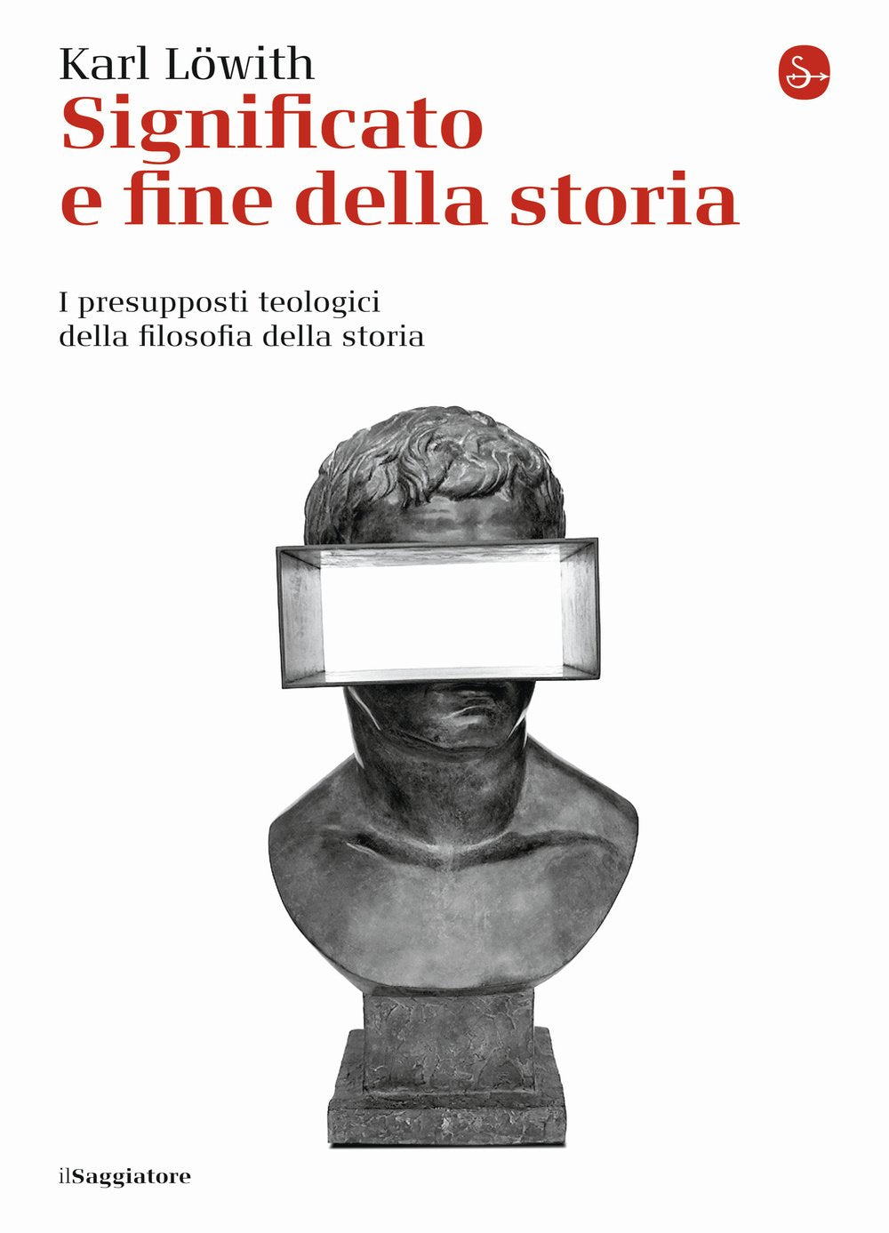 Significato e fine della storia. I presupposti teologici della filosofia della storia book