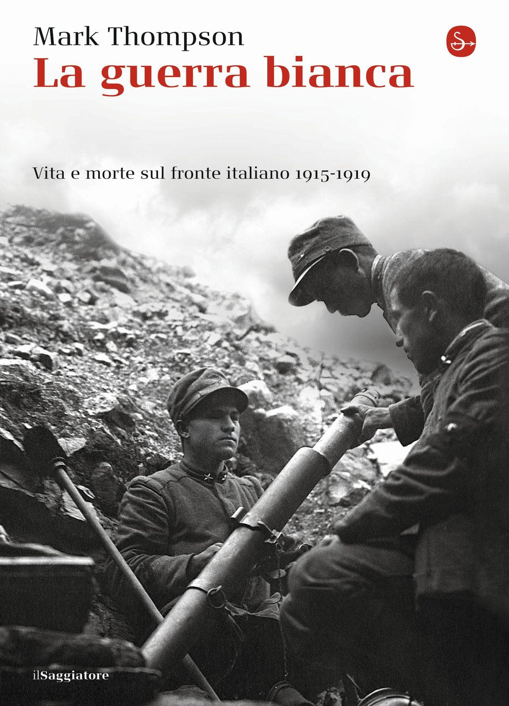 La guerra bianca. Vita e morte sul fronte italiano 1915-1919 book