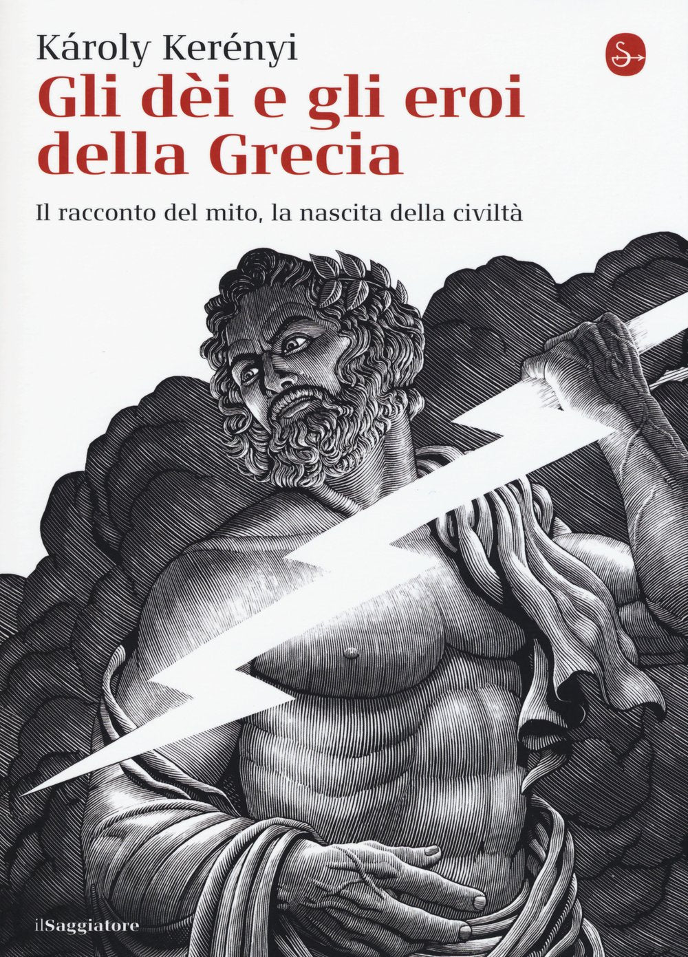 Gli dei e gli eroi della Grecia. Il racconto del mito, la nascita delle civiltà Religion & Esotericism