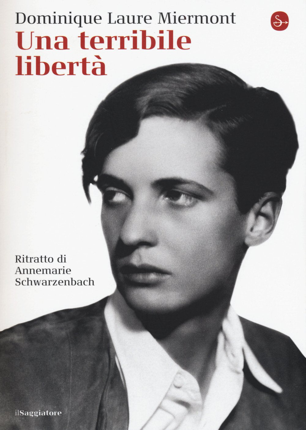 Una terribile libertà. Ritratto di Annemarie Schwarzenbach book