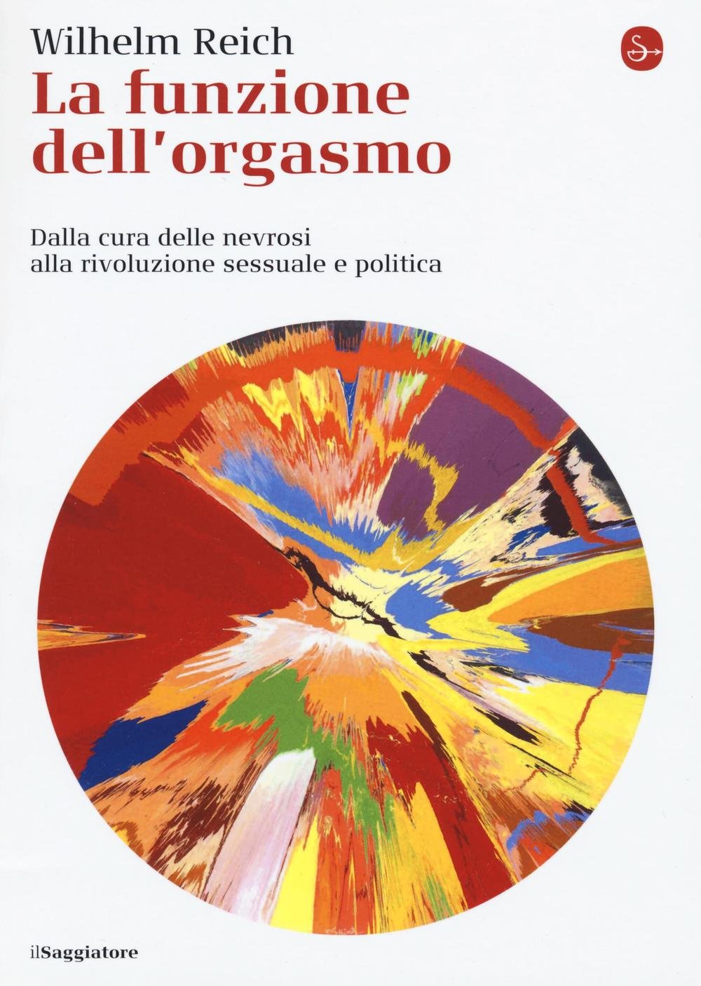 La funzione dell'orgasmo. Dalla cura delle nevrosi alla rivoluzione sessuale e politica book