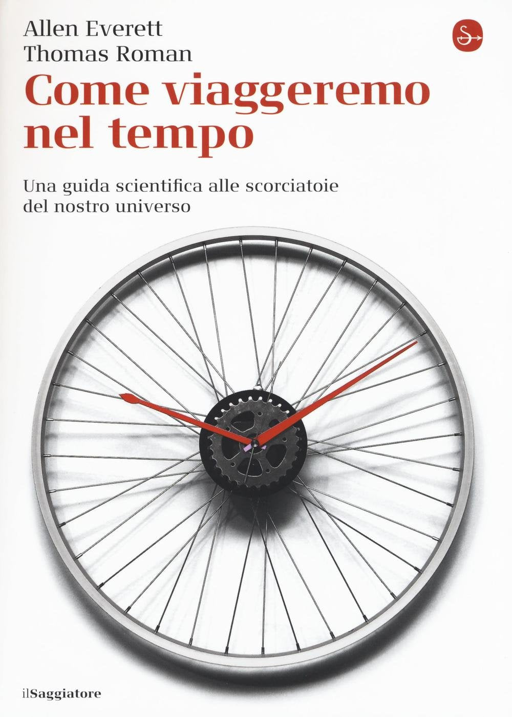 Come viaggeremo nel tempo. Una guida scientifica alle scorciatoie del nostro universo Politics & History