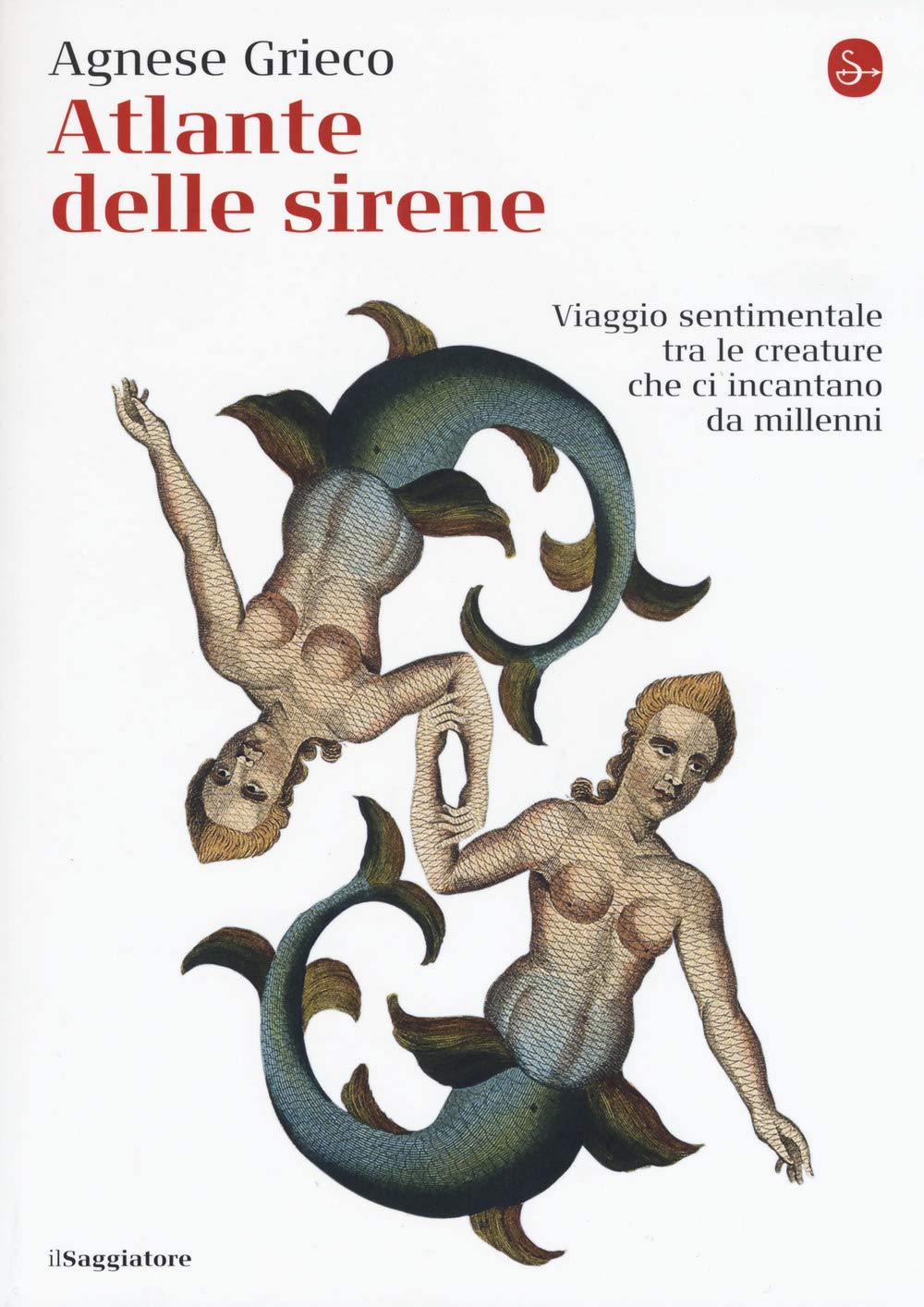 Atlante delle sirene. Viaggio sentimentale tra le creature che ci incantano da millenni (La cultura) Books