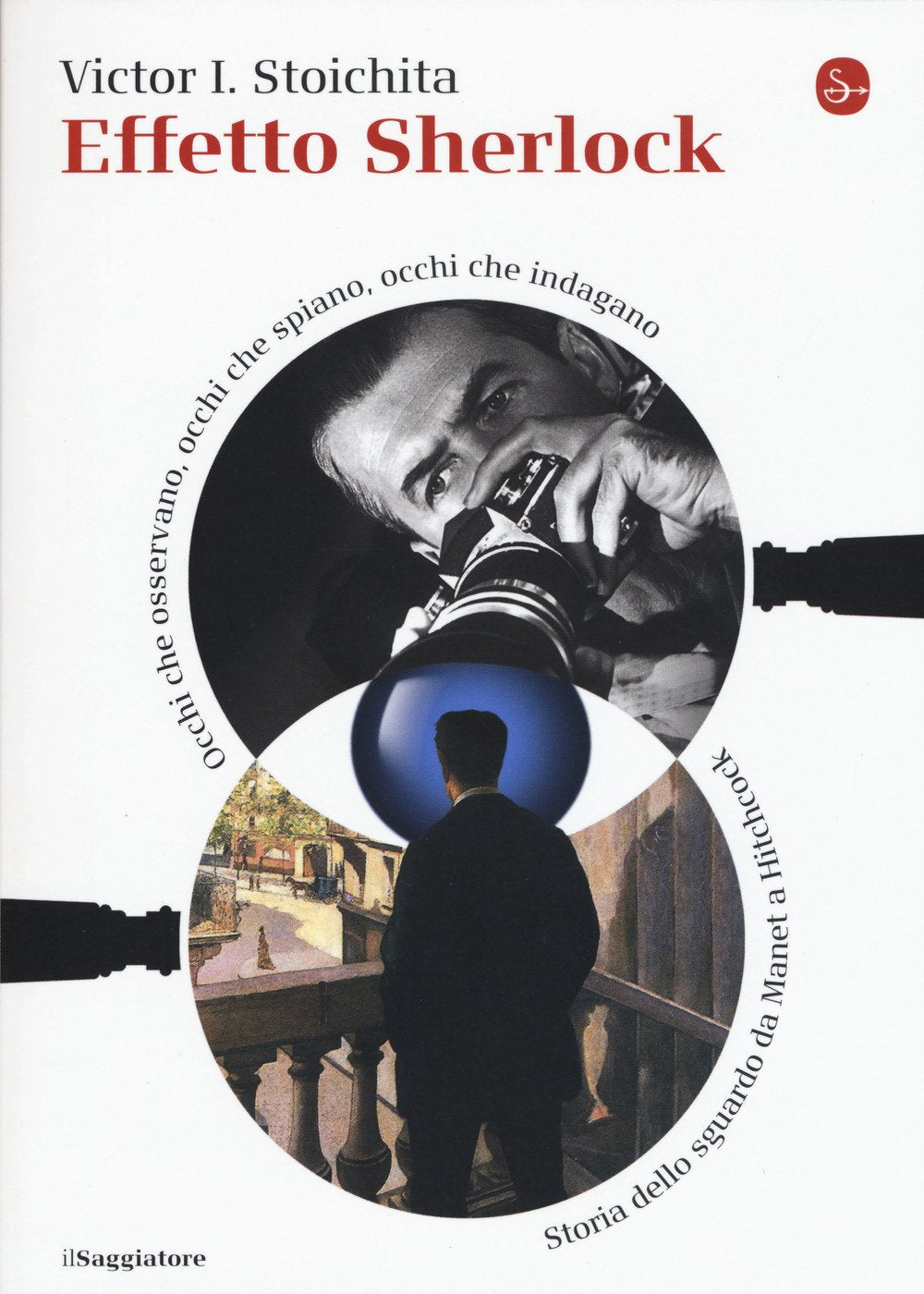 Effetto Sherlock. Occhi che osservano, occhi che spiano, occhi che indagano. Storia dello sguardo da Manet a Hitchcock book