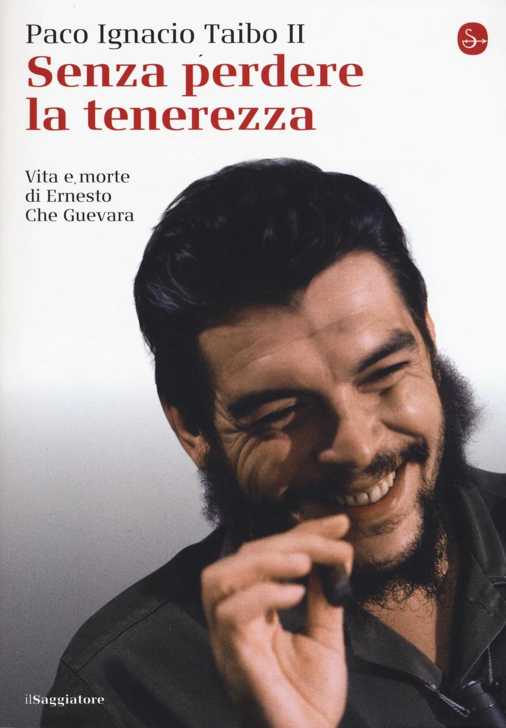 Senza perdere la tenerezza. Vita e morte di Ernesto Che Guevara book