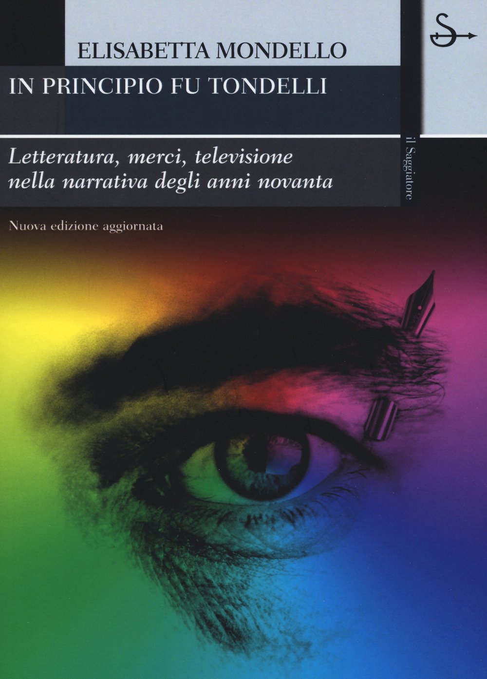 In principio fu Tondelli. Letteratura, merci, televisione nella narrativa degli anni novanta (La cultura) Media & Communication