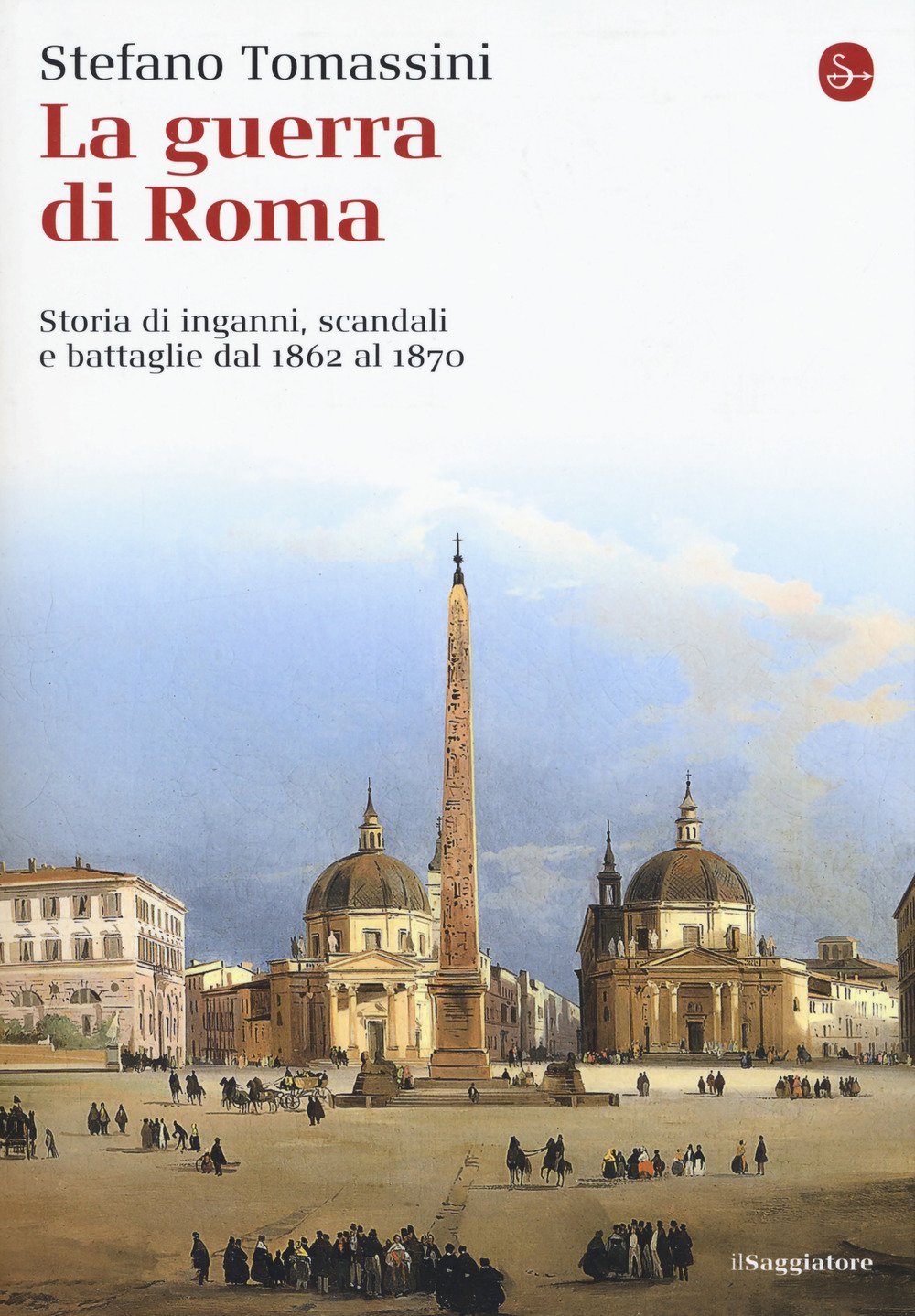 La guerra di Roma. Storia di inganni, scandali e battaglie dal 1862 al 1870 Social Sciences